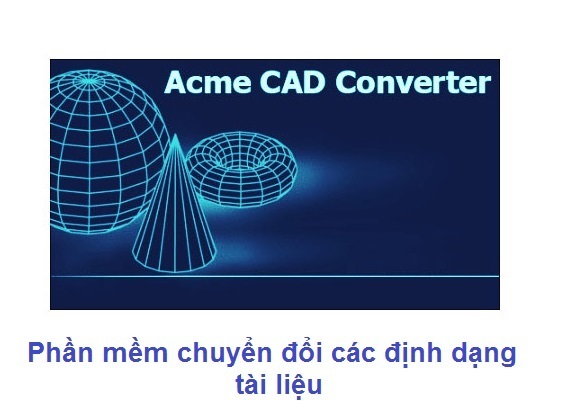 Phần mềm Acme CAD Converter